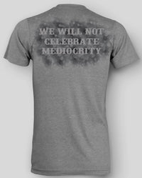 Thumbnail for T-Shirt- We Will Not Celebrate Mediocrity