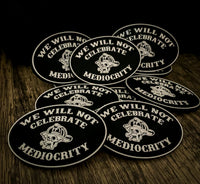 Thumbnail for Patch- We Will Not Celebrate Mediocrity