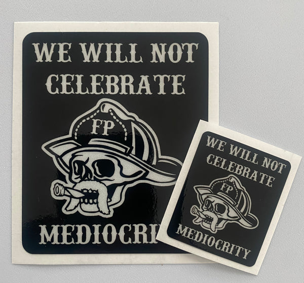 Sticker- We Will Not Celebrate Mediocrity
