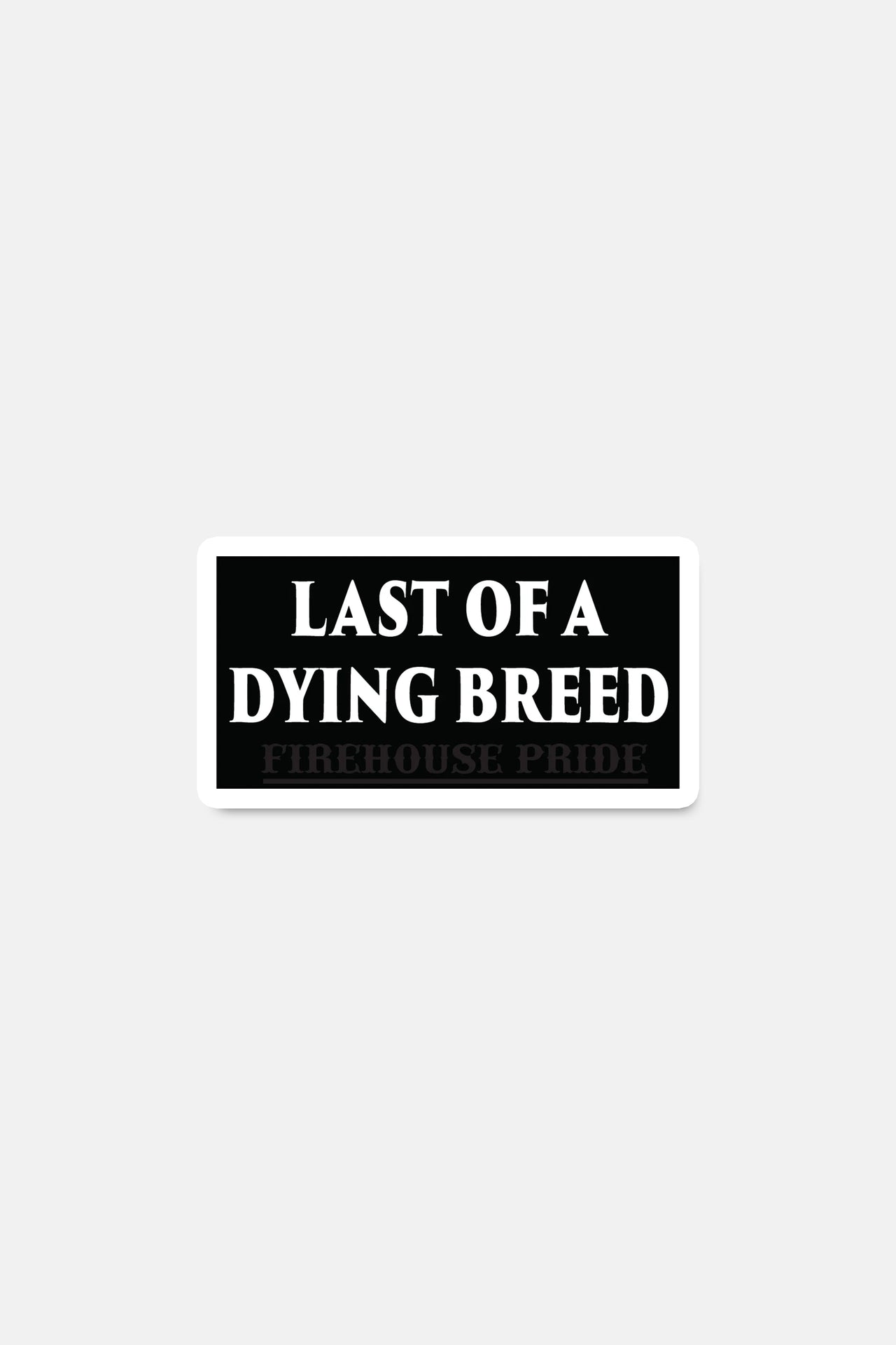 Sticker- Last of a Dying Breed