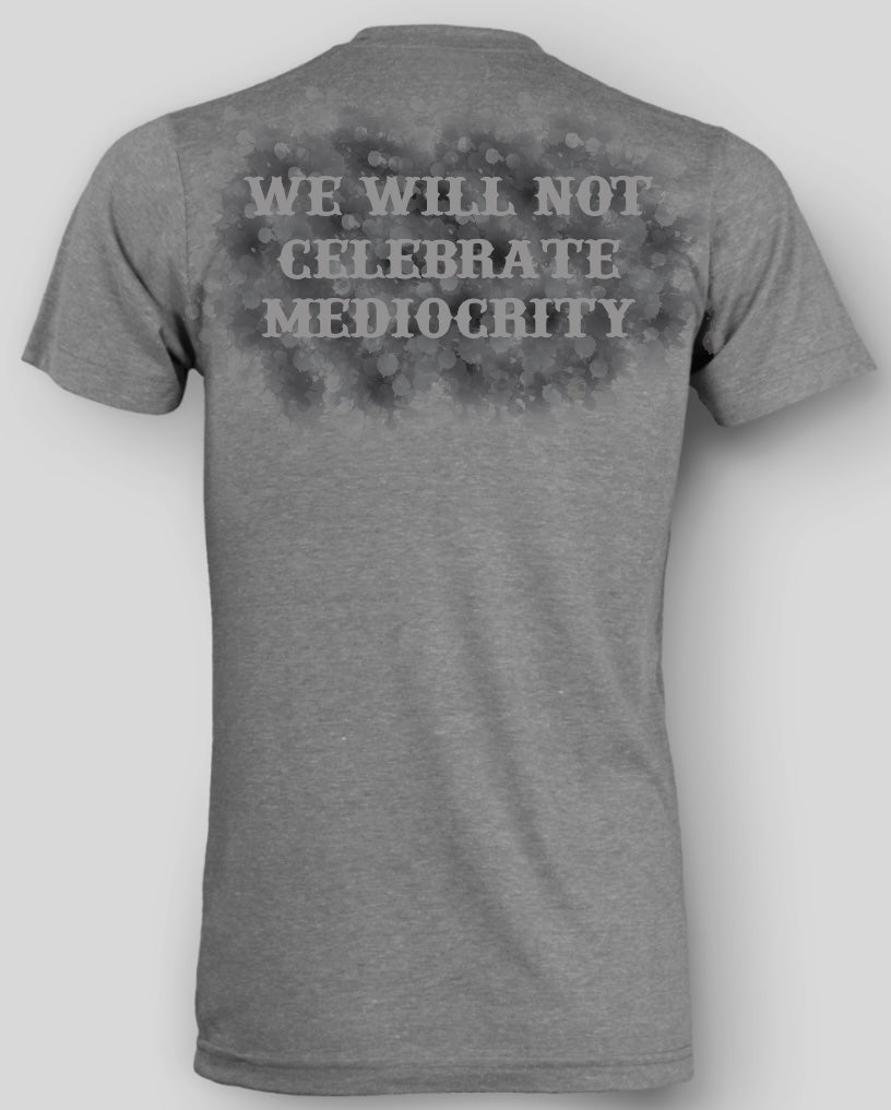 T-Shirt- We Will Not Celebrate Mediocrity