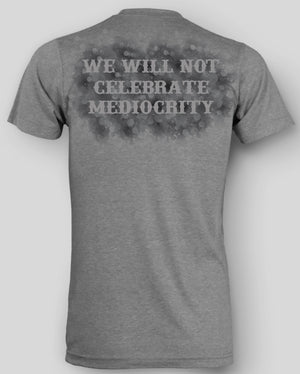 T-Shirt- We Will Not Celebrate Mediocrity
