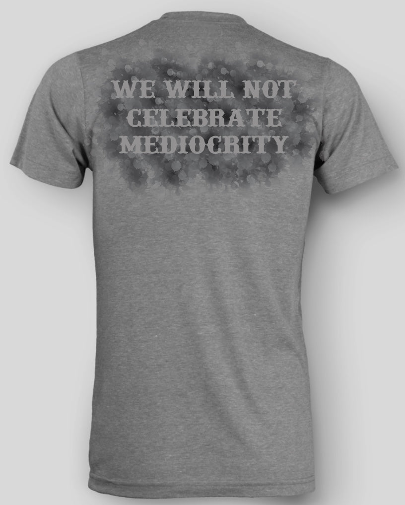 T-Shirt- We Will Not Celebrate Mediocrity