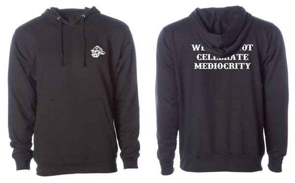 Hoodie- We Will Not Celebrate Mediocrity
